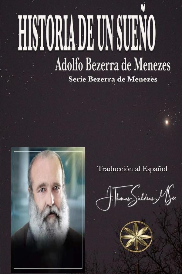 Historia de un sueño  | Bezerra de Menezes, Saldias, MSc.