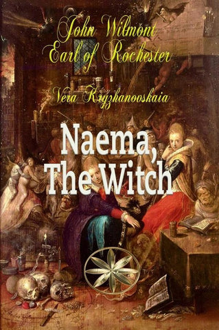 Naema, the witch | Kryzhanovskaia, John Wilmot, Earl of Rochester