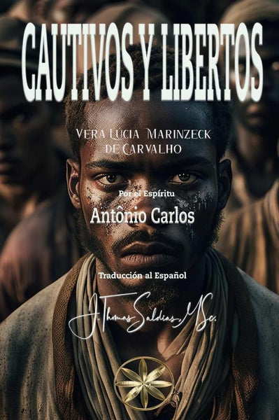 Cautivos y Libertos | Antônio Carlos, Marinzeck de Carvalho y otros