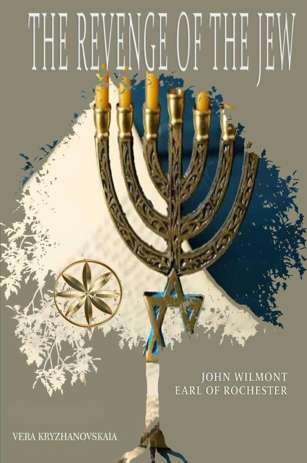 The Revenge of the Jew | Kryzhanovskaia, John Wilmot, Earl of Rochester