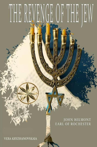 The Revenge of the Jew | Kryzhanovskaia, John Wilmot, Earl of Rochester