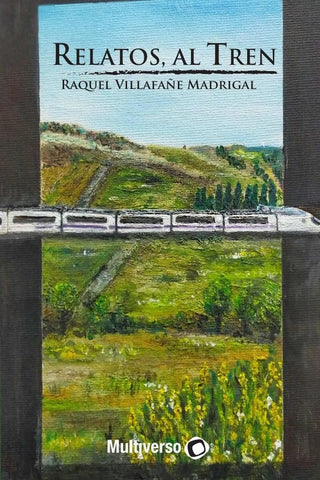 Relatos, al tren | Raquel Villafañe Madrigal