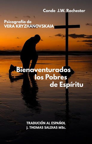 Bienaventurados los Pobres de Espíritu | J.W. Rochester, Saldias MSc. y otros