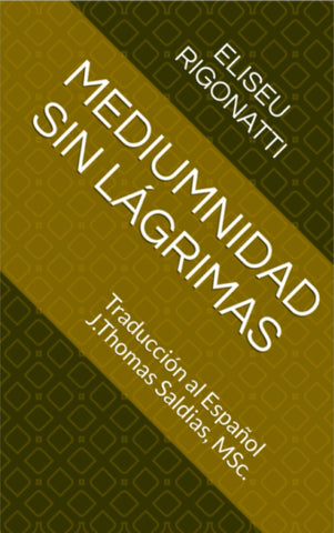 Mediumnidad sin Lágrimas | Saldias MSc, Rigonatti y otros