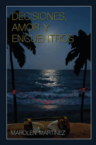 Decisiones, amor y encuentros | Marolen Martínez