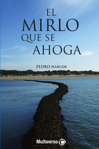 El Mirlo  que se ahoga | Pedro  Narcob