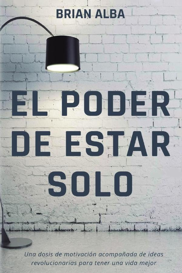 El Poder de Estar Solo | Brian Alba