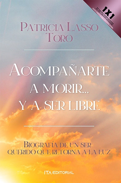 Acompañarte a morir... y a ser libre | Patricia Lasso Toro