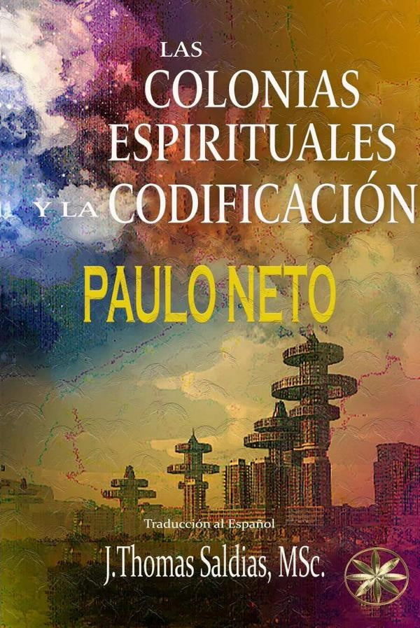 Las Colonias Espirituales y La Codificación | Neto Sobrinho, Saldias MSc.