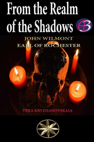 From the Realm  of the Shadows | Kryzhanovskaia, John Wilmot, Earl of Rochester...