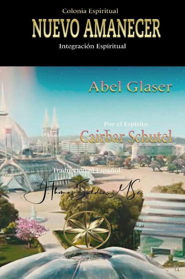 Colonia Espiritual NUEVO AMANECER | Caibar Schutel, Glaser y otros