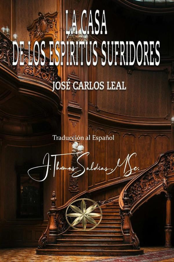 La Casa de los Espíritus Sufridores | Saldias, MSc., Leal