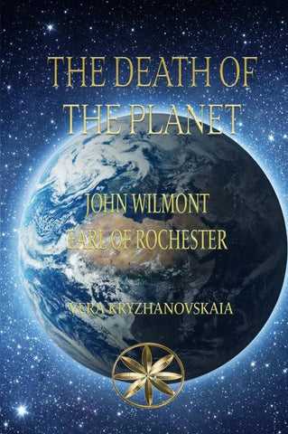 The Death of the Planet | Kryzhanovskaia, John Wilmot, Earl of Rochester...