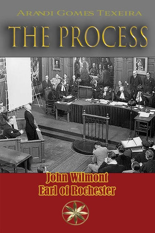 The Process | Gomes Texeira, John Wilmot, Earl of Rochester ...
