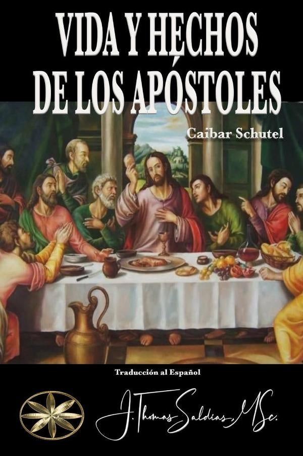 Vida y Hechos de los Apóstoles | Saldias, MSc., Schutel