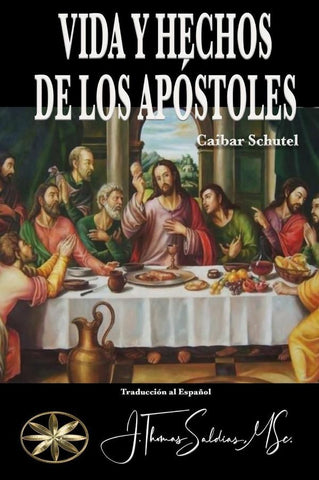 Vida y Hechos de los Apóstoles | Saldias, MSc., Schutel