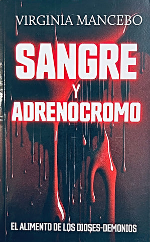 SANGRE Y ADRENOCROMO: EL ALIMENTO DE LOS DIOSES DEMONIOS.. | Virginia Mancebo