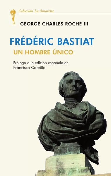 Frédéric bastiat: un hombre único (uepod)  | George Charles  Roche III
