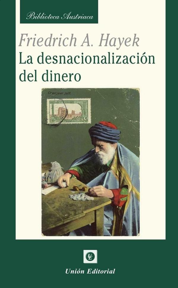 La desnacionalización del dinero (uepod)  | Friedrich A. Hayek