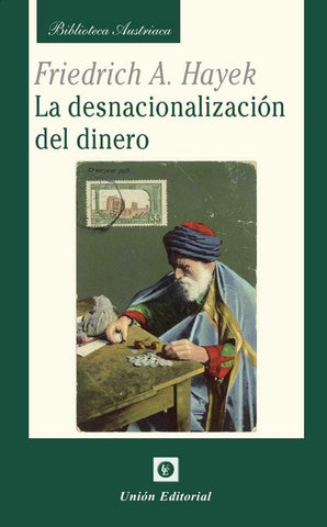 La desnacionalización del dinero (uepod)  | Friedrich A. Hayek