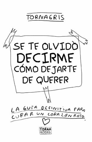 Se te olvido decirme como dejarte de querer | Tornagris, Torna Gris