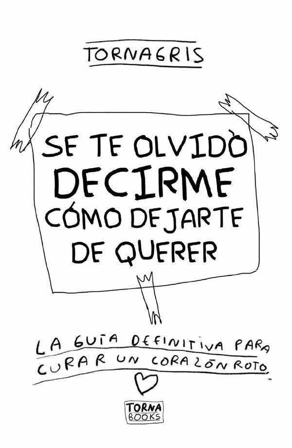 Se te olvido decirme como dejarte de querer | Torna Gris, Tornagris