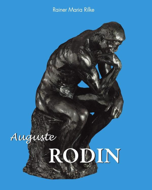 Auguste Rodin | Rainer Maria Rilke