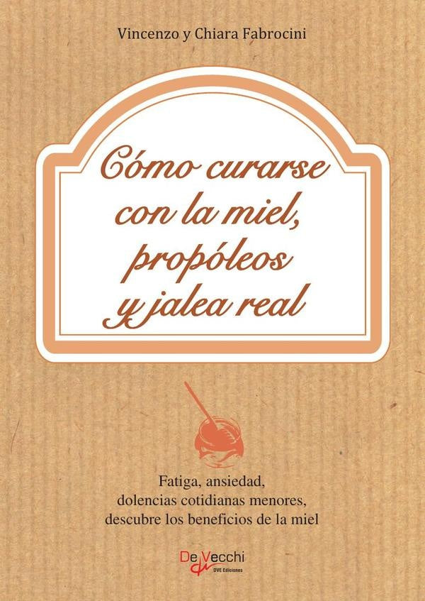 Cómo curarse con la miel, propóleos y jalea real | Vincenzo y Chiara Fabrocini