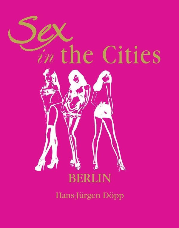 Sex in the Cities-Berlin | Hans-Jürgen Döpp