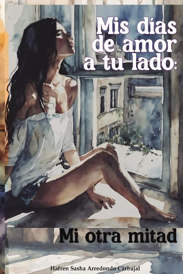 Mis días de amor a tu lado | Hafren Sasha Arredondo Carbajal