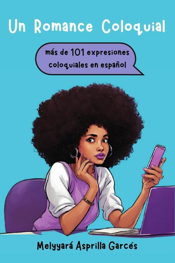 Un Romance Coloquial: mas de 101 expresiones coloquiales en español | Melyyara Asprilla Garces