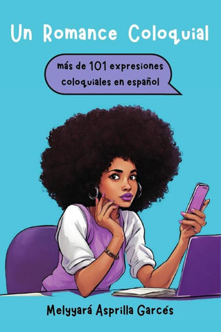 Un Romance Coloquial: mas de 101 expresiones coloquiales en español | Melyyara Asprilla Garces