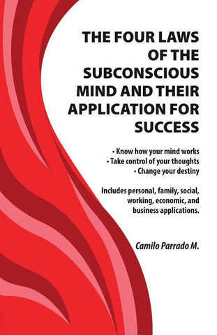 The four laws of the subconscious mind and their application for success  | Camilo Parrado M.