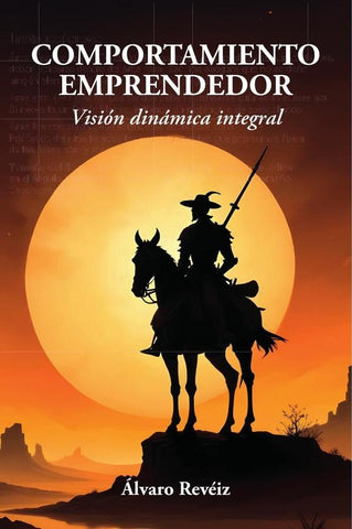 COMPORTAMIENTO EMPRENDEDOR: Visión dinámica integral | Álvaro  Revéiz