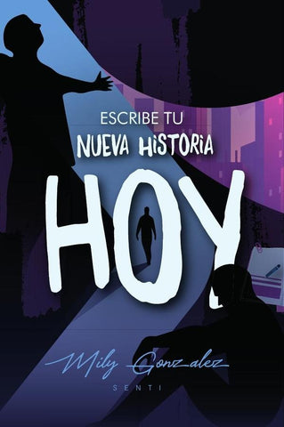 Escribe tu nueva historia hoy | Mily Gonzalez Senti