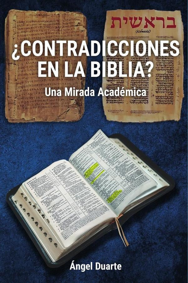 ¿CONTRADICCIONES EN LA BIBLIA?: Una Mirada Académica | Ángel Duarte Martínez
