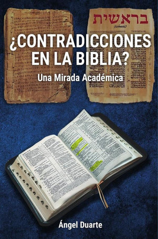 ¿CONTRADICCIONES EN LA BIBLIA?: Una Mirada Académica | Ángel Duarte Martínez