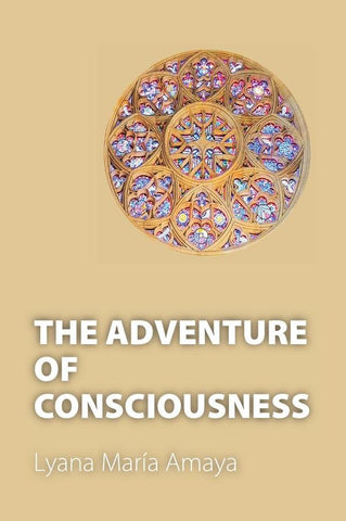 The Adventure of Consciousness | Lyana María  Amaya