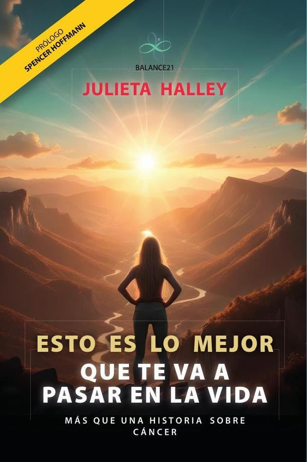 Esto es lo mejor que te va a pasar en la vida: Más que una historia sobre cáncer | JULIETA  HALLEY