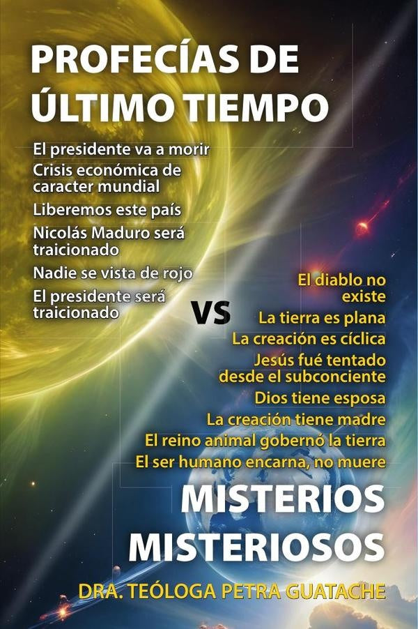 Profecías de los últimos tiempos versus misterios misteriosos  | Petra Josefina Guatache de Custodio