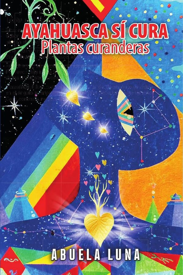 AYAHUASCA SÍ CURA: Plantas curanderas | Abuela Luna