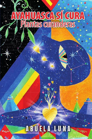 AYAHUASCA SÍ CURA: Plantas curanderas | Abuela Luna
