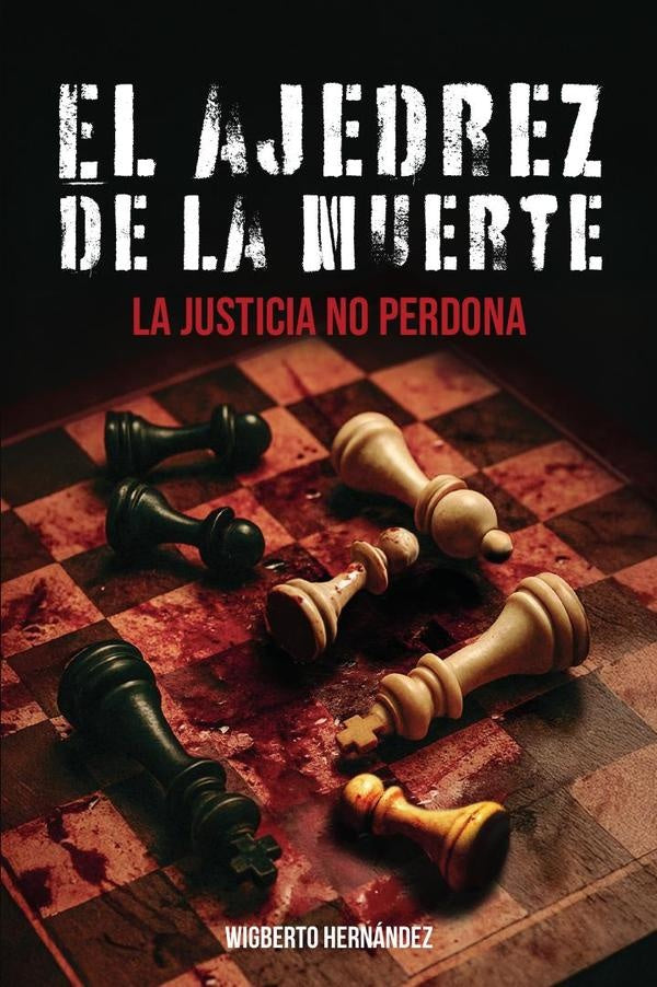 El ajedrez de la muerte: La justicia no perdona | Wigberto Hernández