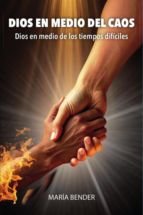 DIOS EN MEDIO DEL CAOS: Dios en medio de los tiempos difíciles | María Bender