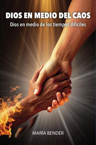 DIOS EN MEDIO DEL CAOS: Dios en medio de los tiempos difíciles | María Bender