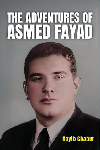 The Adventures of Asmed Fayad | Nayib  Chabur