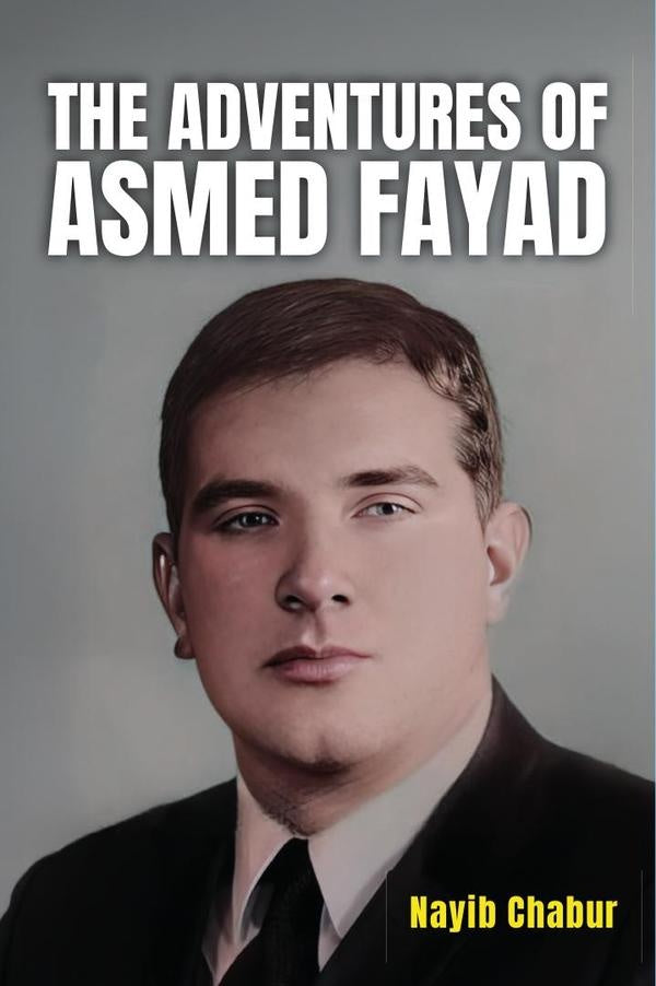 The Adventures of Asmed Fayad | Nayib  Chabur