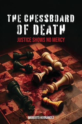 THE CHESSBOARD OF DEATH: Justice shows no mercy | Wigberto Hernández