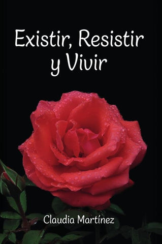 Existir, Resistir y Vivir | Claudia Martínez