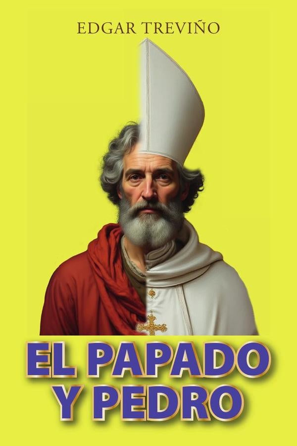El papado y pedro  | Edgar  Treviño
